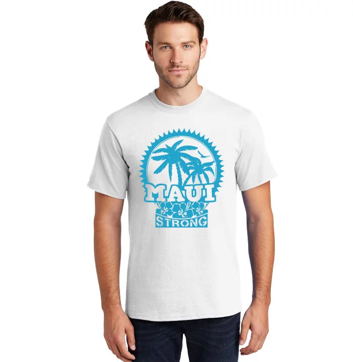 Pray For Maui Hawaii Strong Maui Support Hawaii Tall T-Shirt