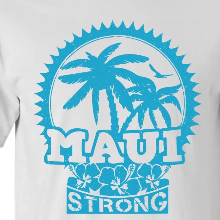 Pray For Maui Hawaii Strong Maui Support Hawaii Tall T-Shirt