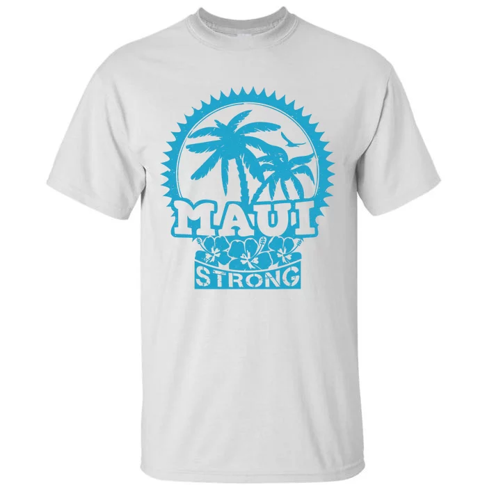 Pray For Maui Hawaii Strong Maui Support Hawaii Tall T-Shirt