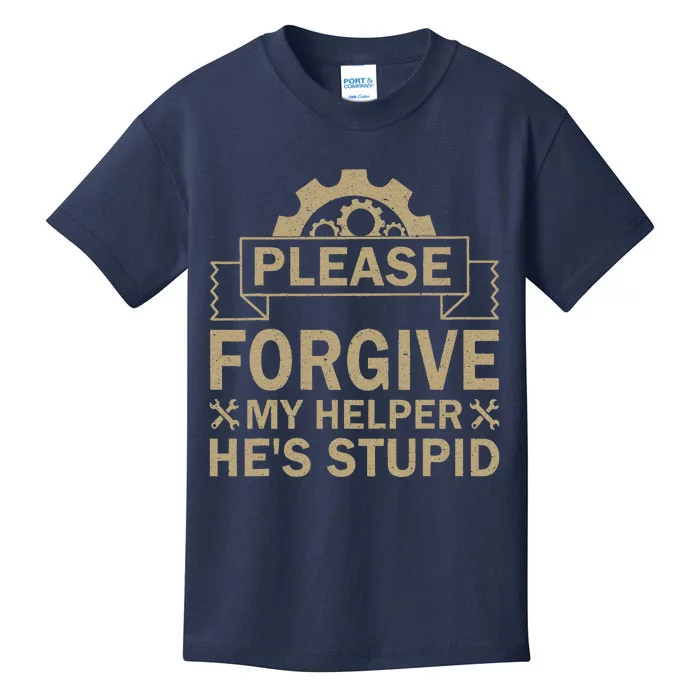 Please Forgive My Helper HeS Stupid Funny Saying Kids T-Shirt