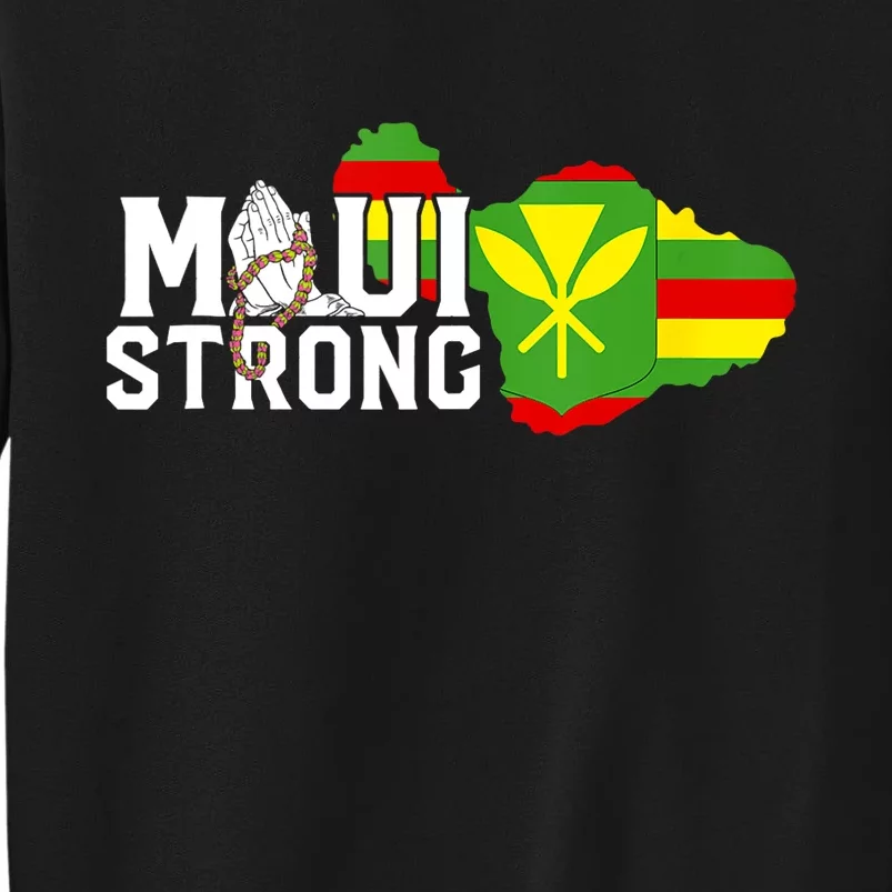 Pray For Maui Hawaii Strong We Stay With Maui Tall Sweatshirt