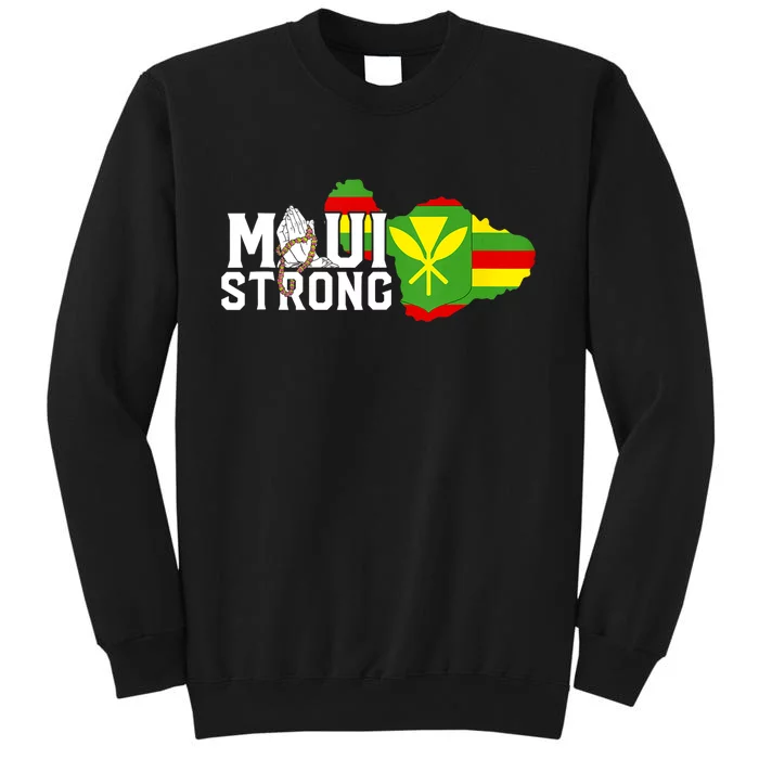 Pray For Maui Hawaii Strong We Stay With Maui Tall Sweatshirt