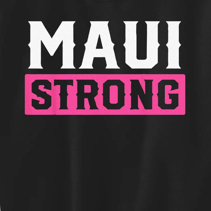 Pray For Maui Hawaii Strong Maui Lahaina Hawaiian Islands Kids Sweatshirt