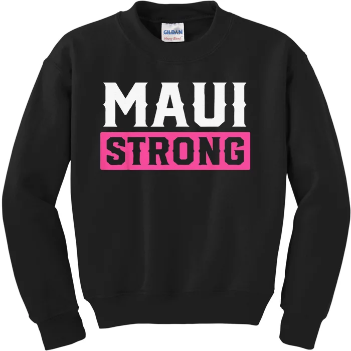 Pray For Maui Hawaii Strong Maui Lahaina Hawaiian Islands Kids Sweatshirt