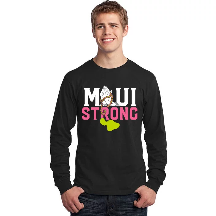 Pray For Maui Hawaii Strong Tall Long Sleeve T-Shirt