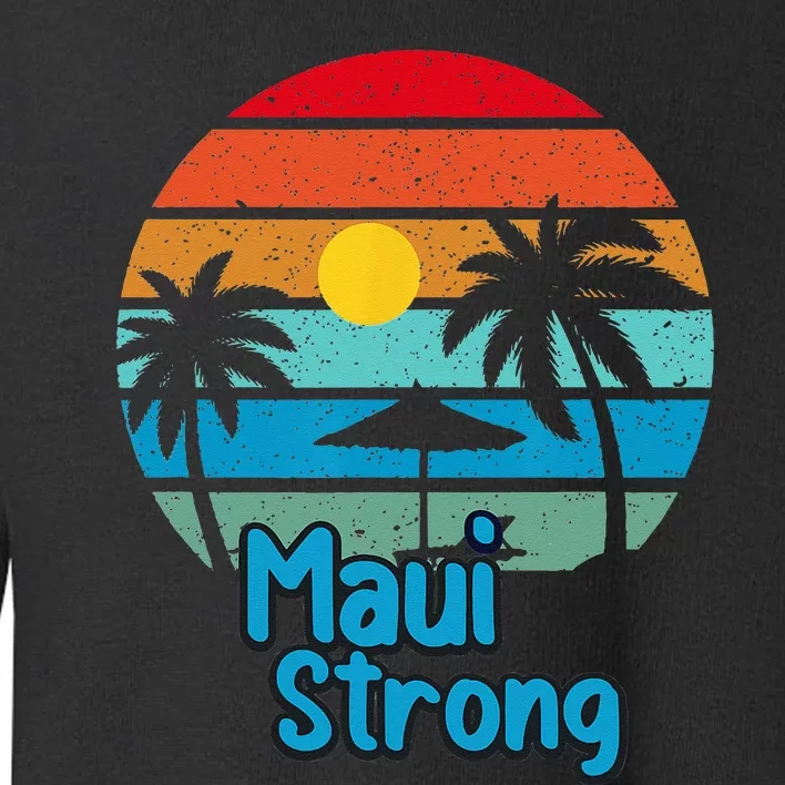 Pray For Maui Hawaii Strong Toddler Sweatshirt