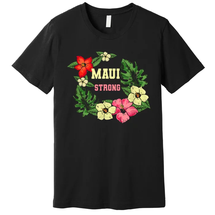 Pray For Maui Hawaii Strong Lahaina Hawaiian Floral Premium T-Shirt