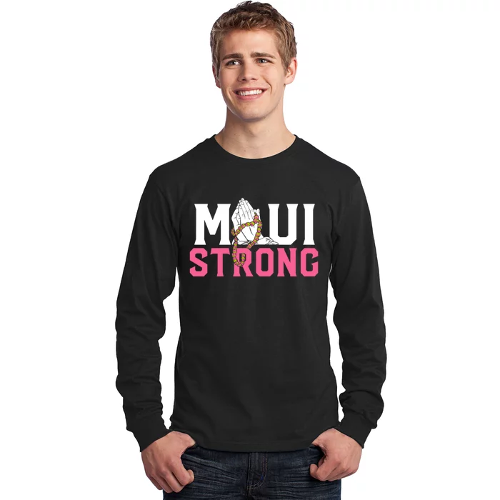 Pray For Maui Hawaii Strong Long Sleeve Shirt