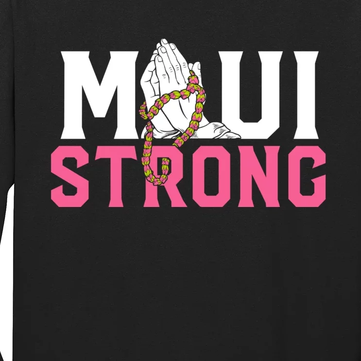 Pray For Maui Hawaii Strong Long Sleeve Shirt