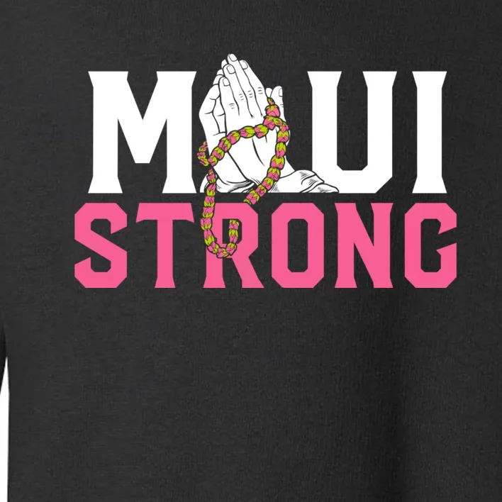 Pray For Maui Hawaii Strong Toddler Sweatshirt