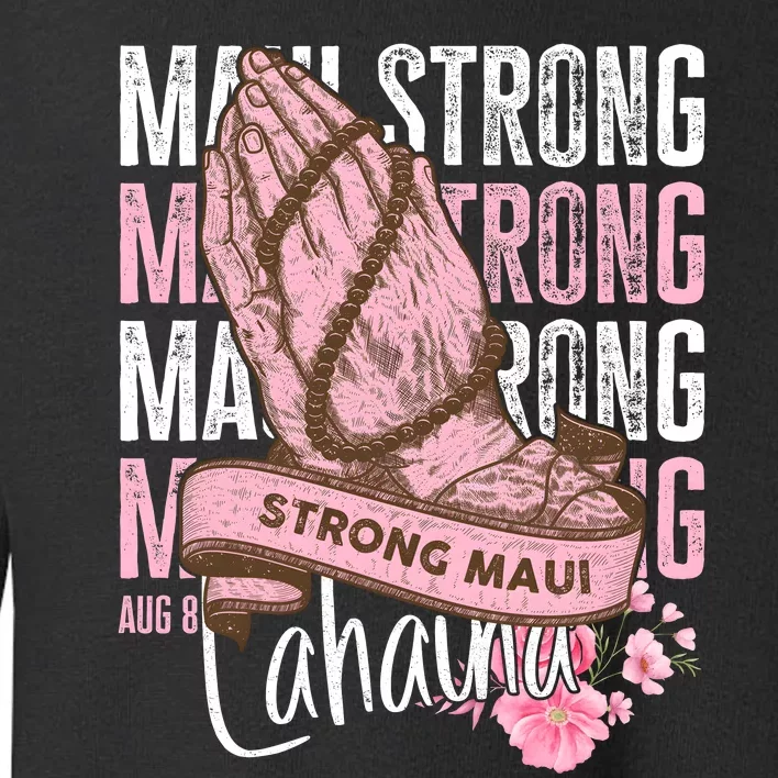 Pray For Maui Hawaii Strong Toddler Sweatshirt