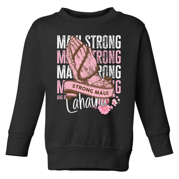 Pray For Maui Hawaii Strong Toddler Sweatshirt