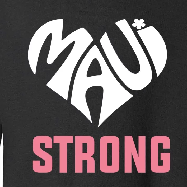 Pray For Maui Hawaii Strong Toddler Sweatshirt