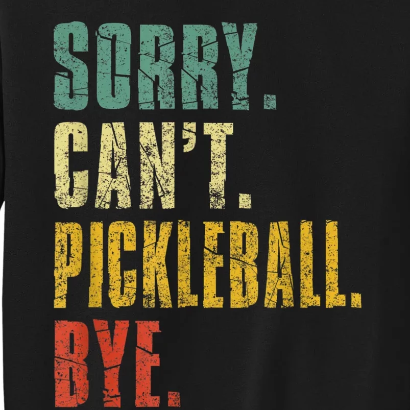 Pickleball For Men Funny Sorry Cant Pickleball Tall Sweatshirt