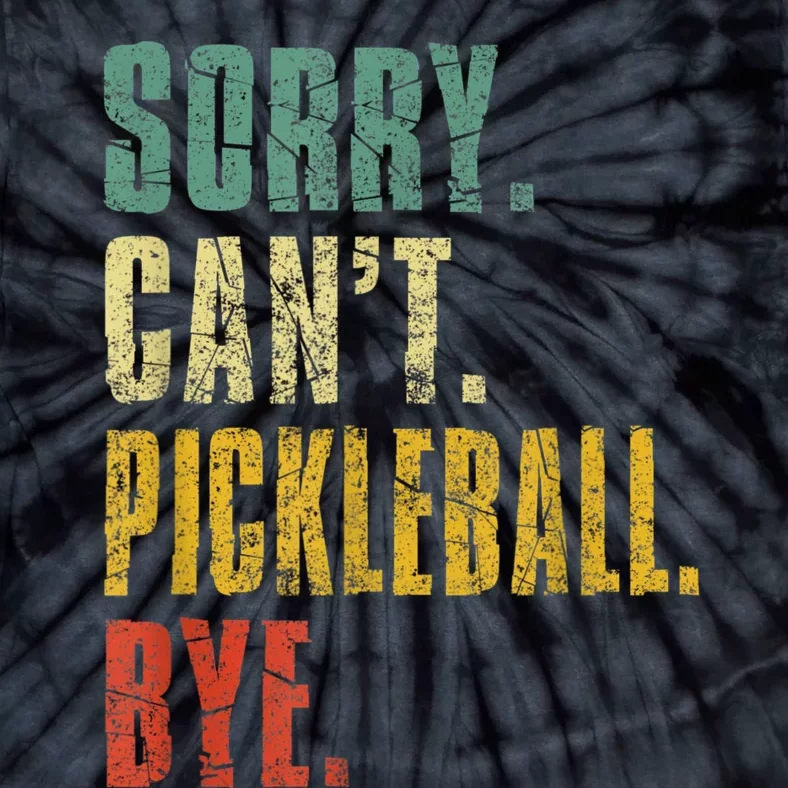 Pickleball For Men Funny Sorry Cant Pickleball Tie-Dye T-Shirt