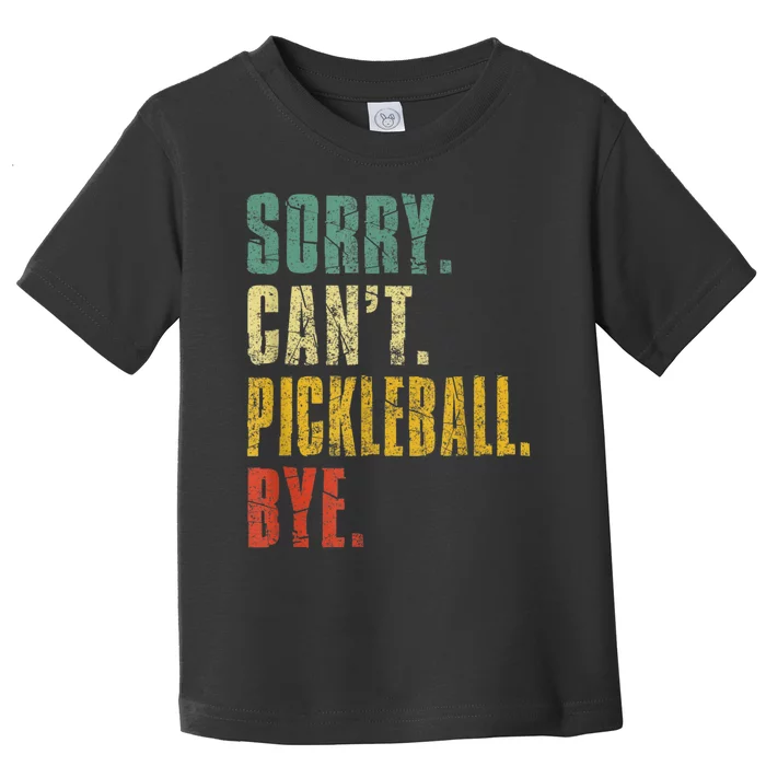 Pickleball For Men Funny Sorry Cant Pickleball Toddler T-Shirt