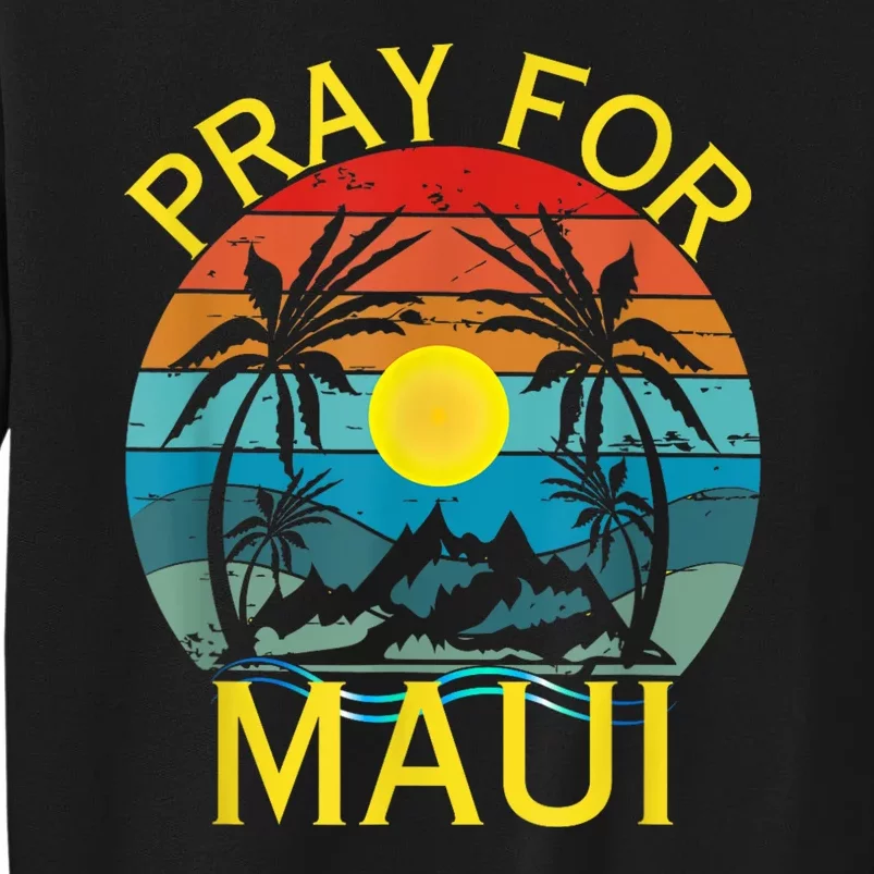 Pray For Maui Hawaii Strong Tall Sweatshirt