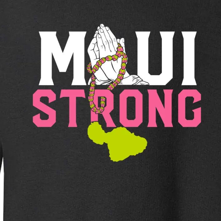 Pray For Maui Hawaii Strong Toddler Sweatshirt