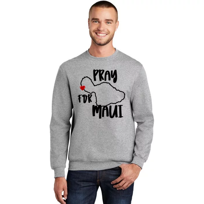 Pray For Maui Hawaii Strong Tall Sweatshirt