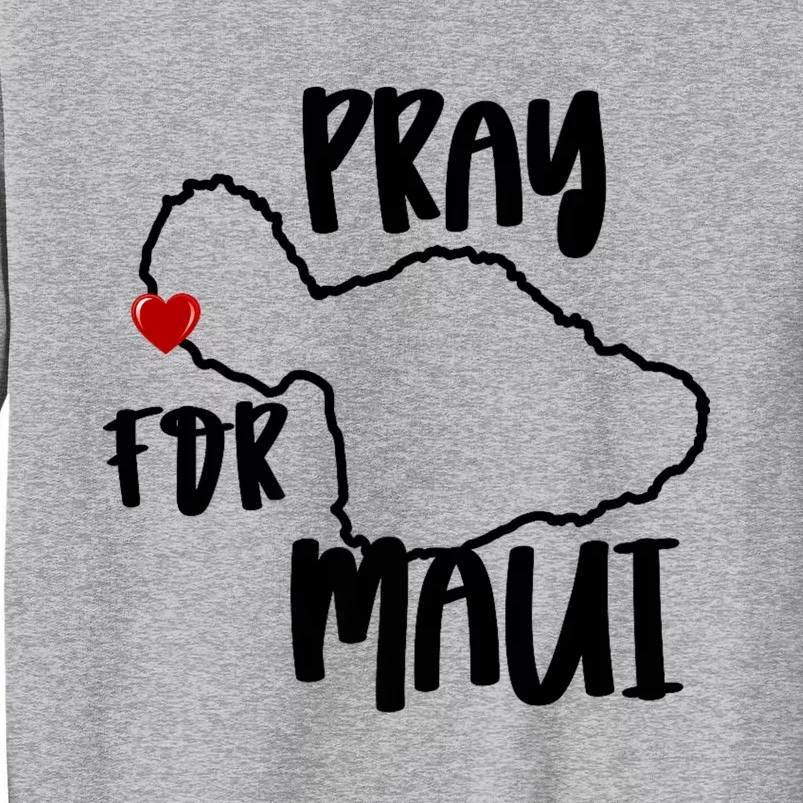 Pray For Maui Hawaii Strong Tall Sweatshirt