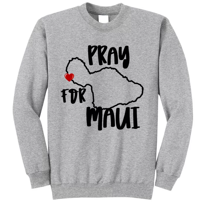 Pray For Maui Hawaii Strong Tall Sweatshirt