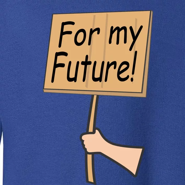 Pregnancy For My Future Climate Change Activist Gift Toddler Sweatshirt