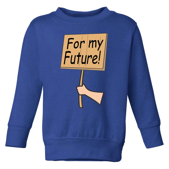 Pregnancy For My Future Climate Change Activist Gift Toddler Sweatshirt