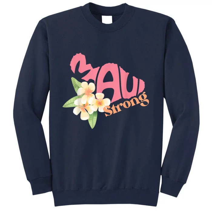 Pray For Maui Hawaii Strong Tall Sweatshirt