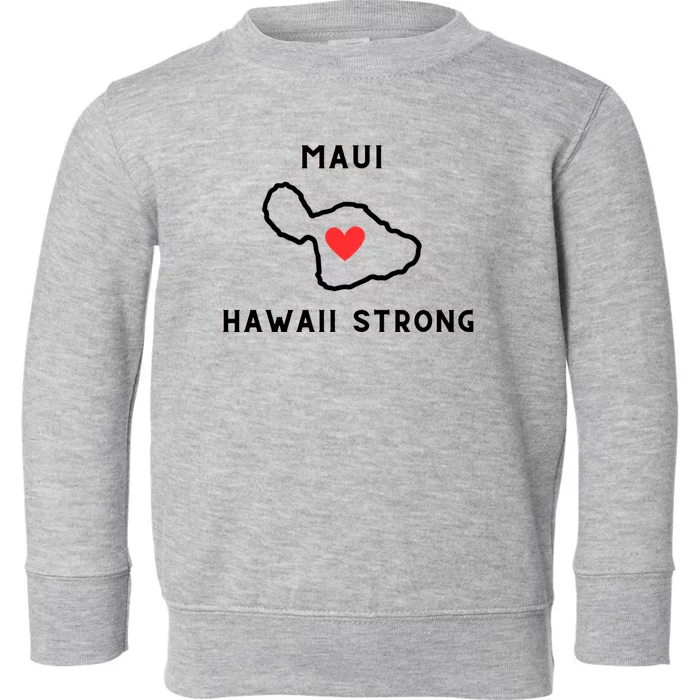 Pray For Maui Hawaii Strong Toddler Sweatshirt