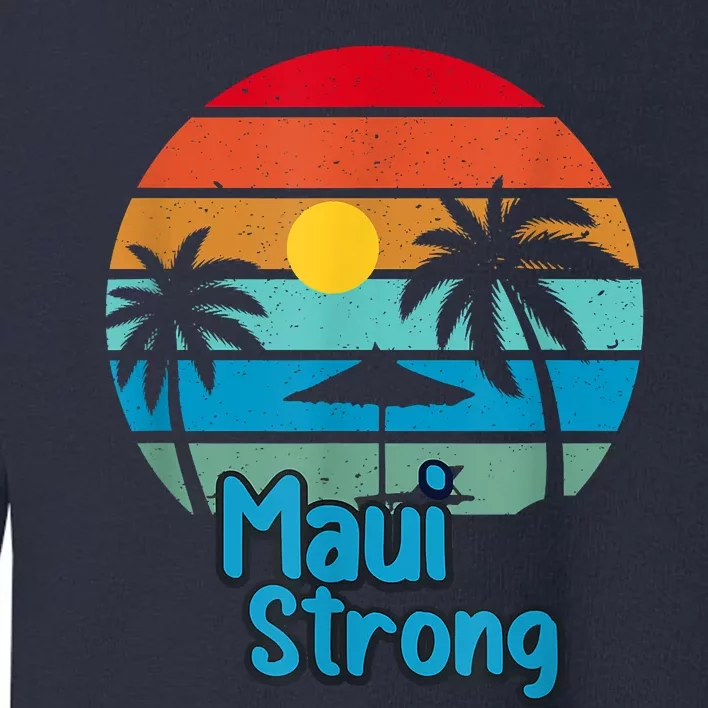 Pray For Maui Hawaii Strong Toddler Sweatshirt