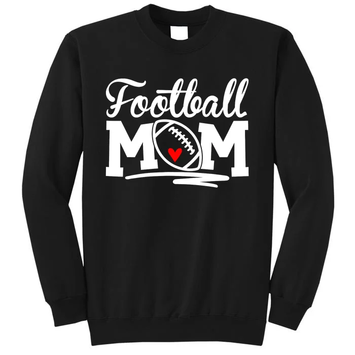 Proud Football Mom Supportive Mom Football Fun Mom Tall Sweatshirt