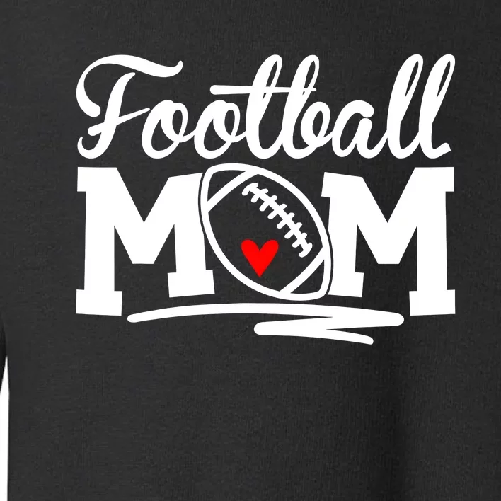 Proud Football Mom Supportive Mom Football Fun Mom Toddler Sweatshirt