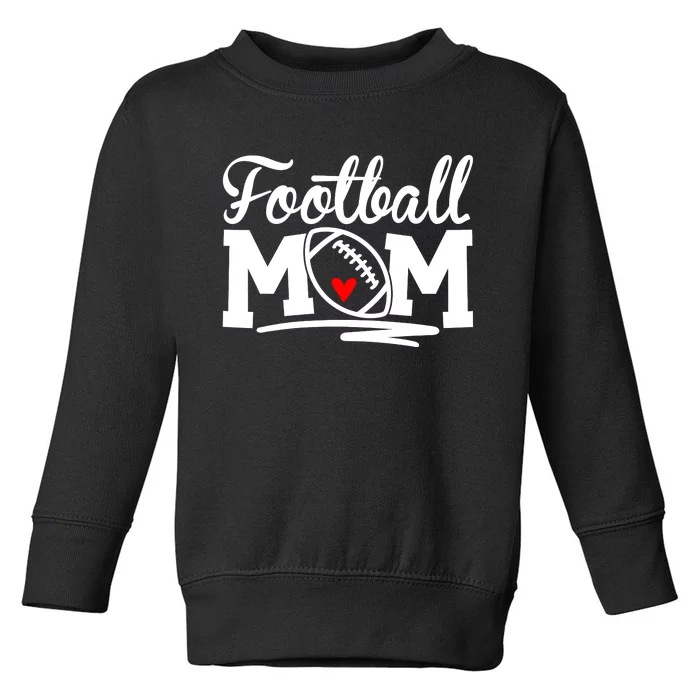 Proud Football Mom Supportive Mom Football Fun Mom Toddler Sweatshirt