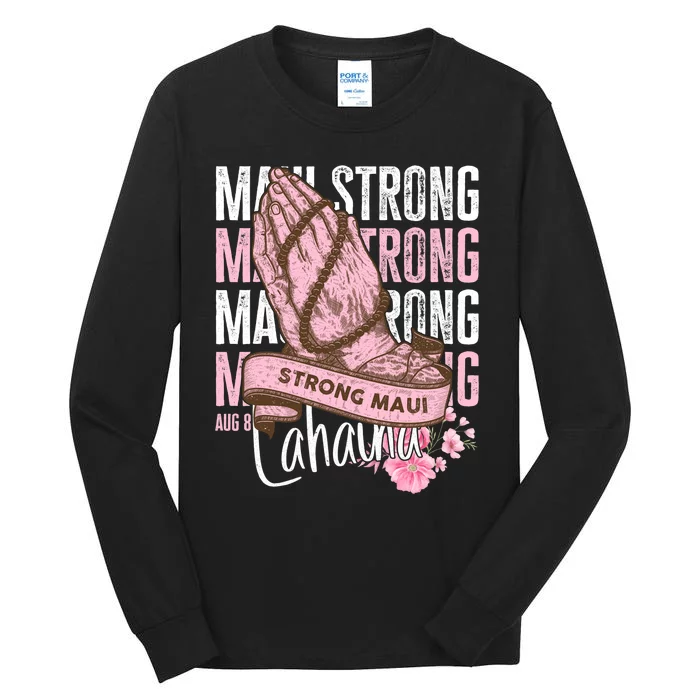 Pray For Maui Hawaii Strong Maui Lahaina Hawaiian Islands Tall Long Sleeve T-Shirt