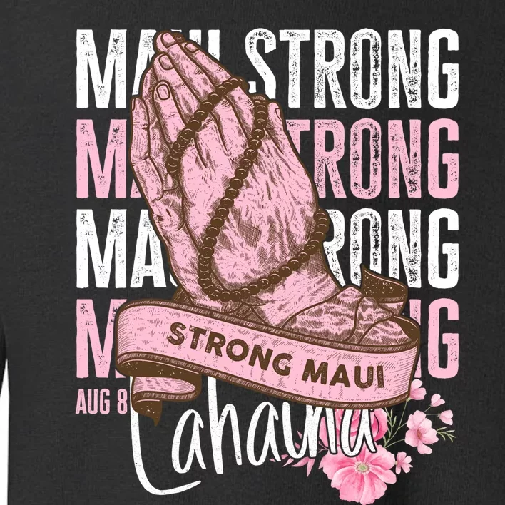 Pray For Maui Hawaii Strong Maui Lahaina Hawaiian Islands Toddler Sweatshirt