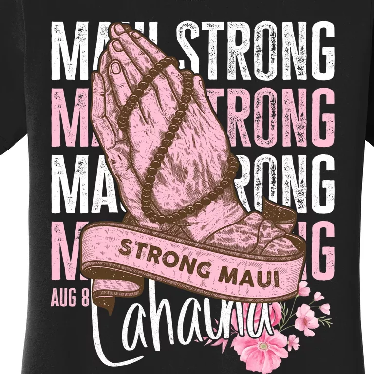 Pray For Maui Hawaii Strong Maui Lahaina Hawaiian Islands Women's T-Shirt