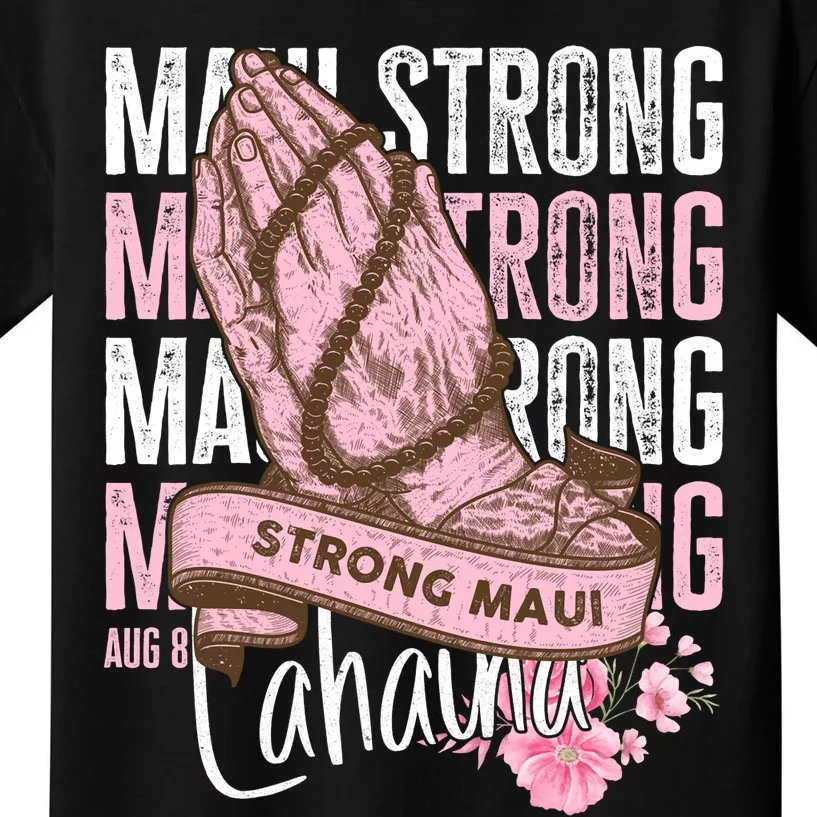 Pray For Maui Hawaii Strong Maui Lahaina Hawaiian Islands Kids T-Shirt