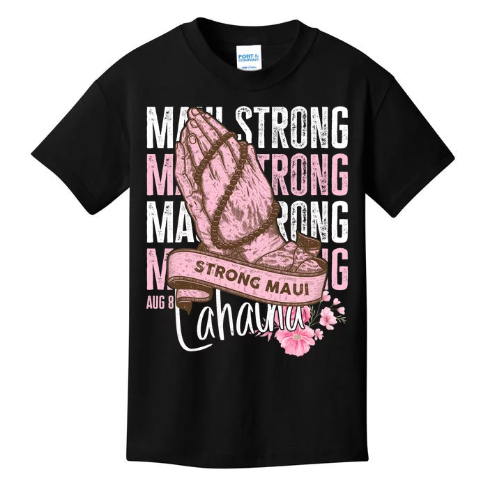 Pray For Maui Hawaii Strong Maui Lahaina Hawaiian Islands Kids T-Shirt