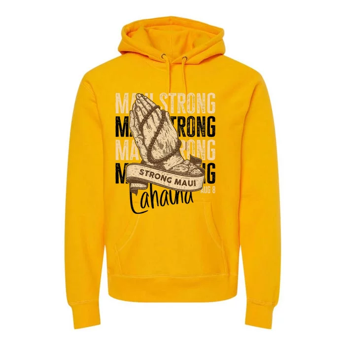 Pray For Maui Hawaii Strong Maui Lahaina Hawaiian Support Premium Hoodie