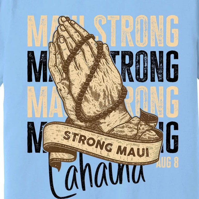 Pray For Maui Hawaii Strong Maui Lahaina Hawaiian Support Premium T-Shirt