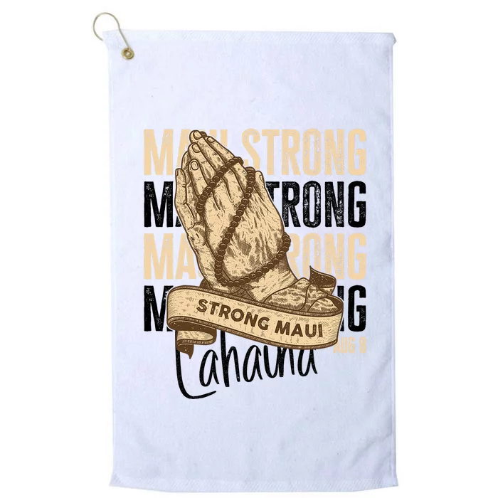 Pray For Maui Hawaii Strong Maui Lahaina Hawaiian Support Platinum Collection Golf Towel