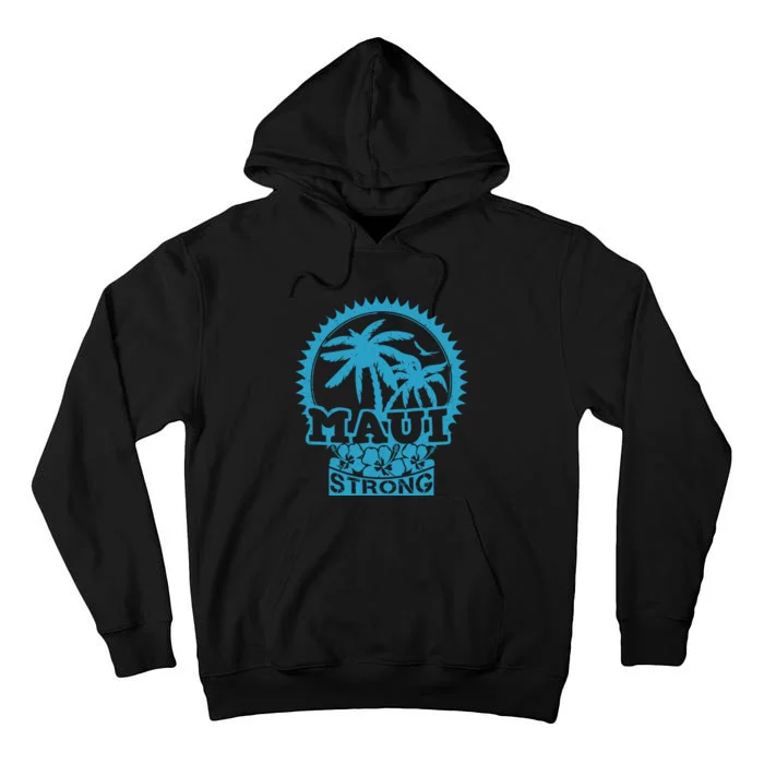 Pray For Maui Hawaii Strong Maui Tall Hoodie