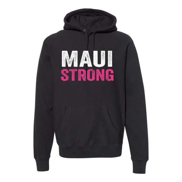 Pray For Maui Hawaii Strong Maui Lahaina Hawaiian Islands Maui Fire Relief Premium Hoodie