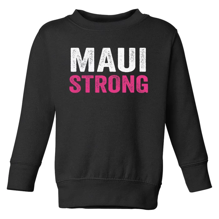 Pray For Maui Hawaii Strong Maui Lahaina Hawaiian Islands Maui Fire Relief Toddler Sweatshirt