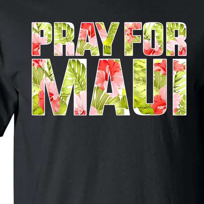 Pray For Maui Hawaii Strong Tall T-Shirt