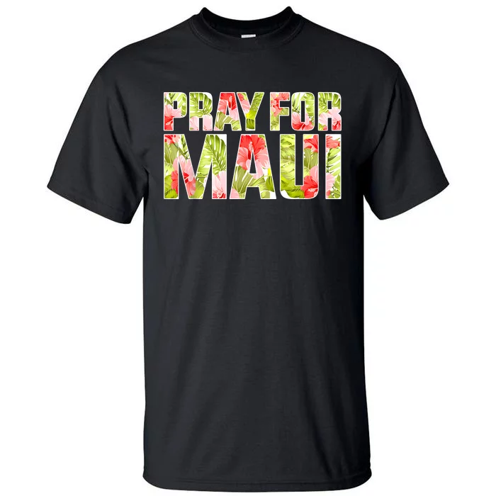 Pray For Maui Hawaii Strong Tall T-Shirt