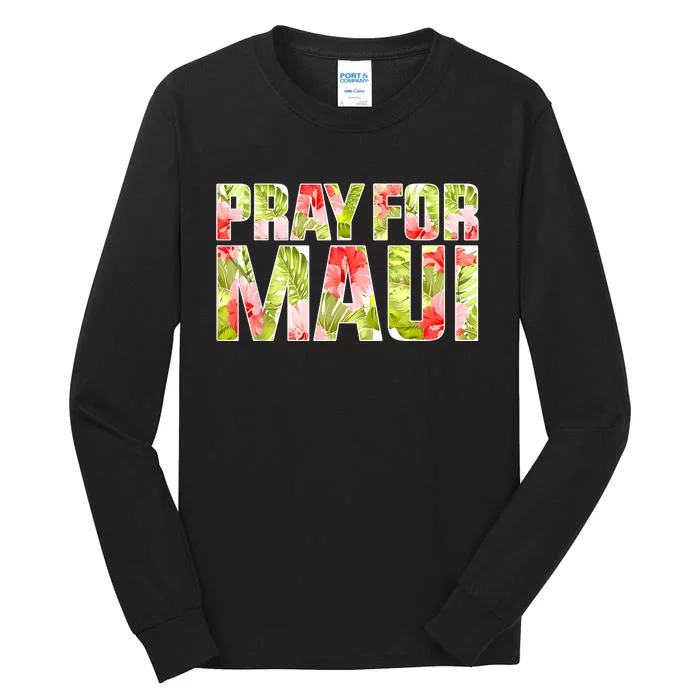 Pray For Maui Hawaii Strong Tall Long Sleeve T-Shirt