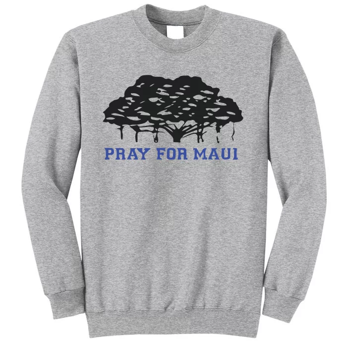 Pray For Maui Strong Hawaii Strong Save Maui Hawaii Tall Sweatshirt