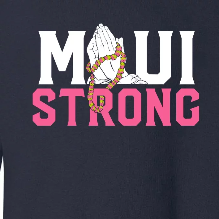 Pray For Maui Hawaii Strong Toddler Sweatshirt