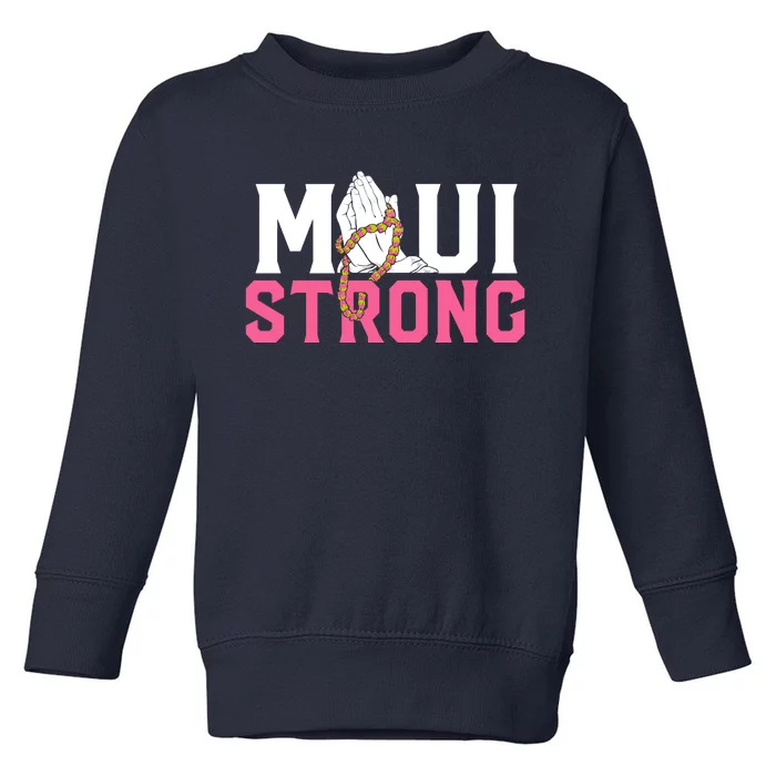 Pray For Maui Hawaii Strong Toddler Sweatshirt